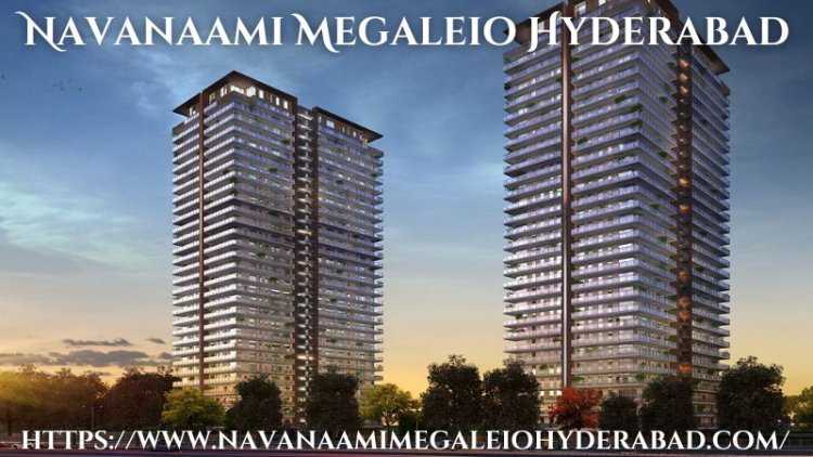 Navanaami Megaleio Hyderabad | Luxury Apartments For Sale