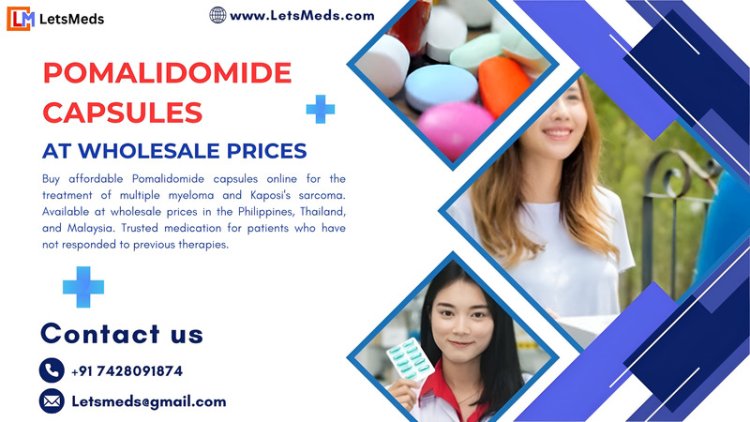 Pomalidomide Capsules Price in the Philippines Thailand Malaysia – Buy Online at Wholesale Rates