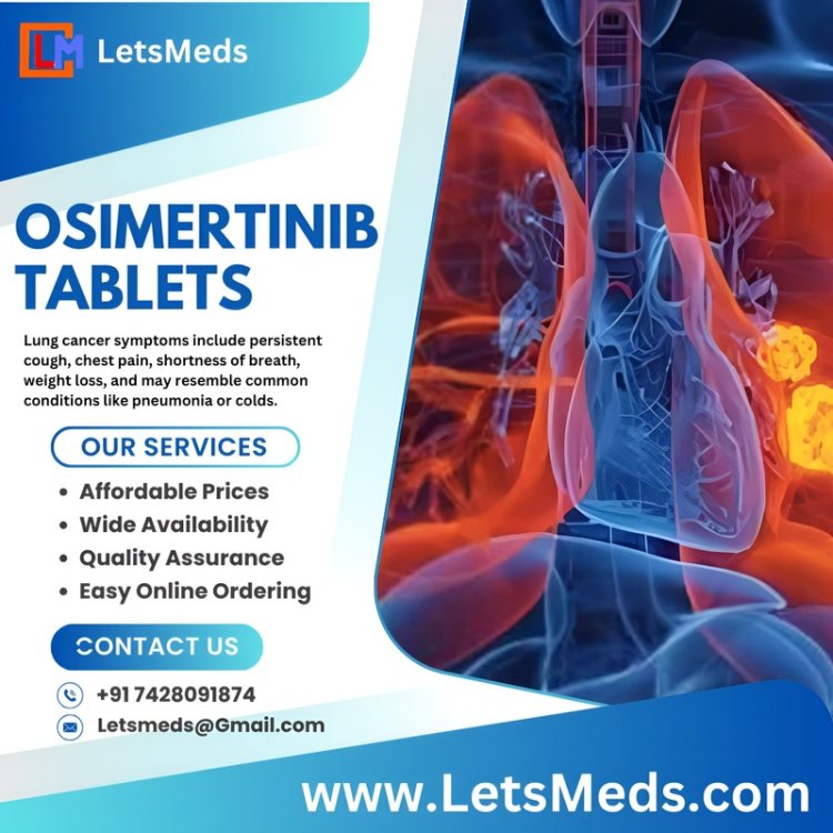 Affordable Osimertinib 80 mg Tablets Online in the Philippines, Thailand, and Malaysia – Shop with LetsMeds