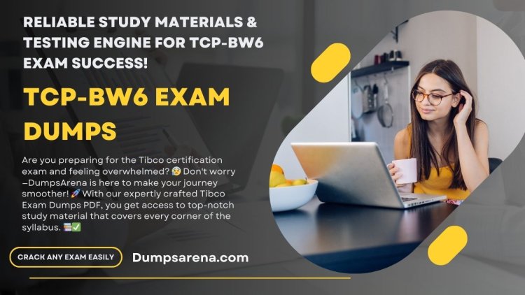 TCP-BW6 Dumps for a Smooth TIBCO BusinessWorks 6 Exam