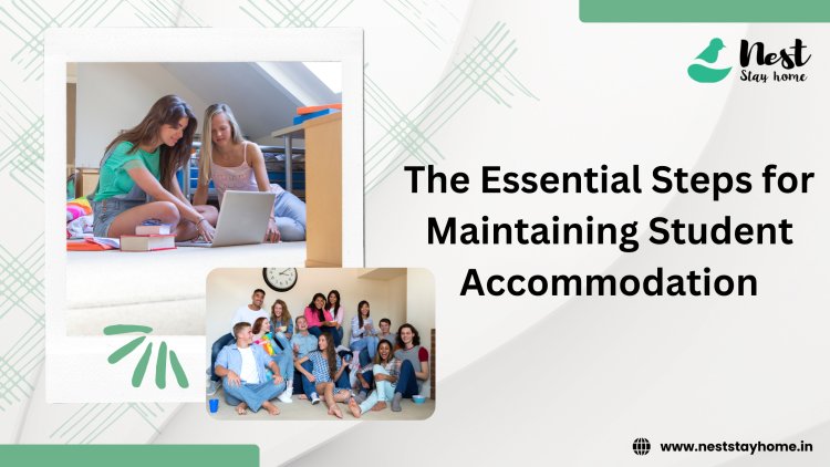 The Essential Steps for Maintaining Student Accommodation