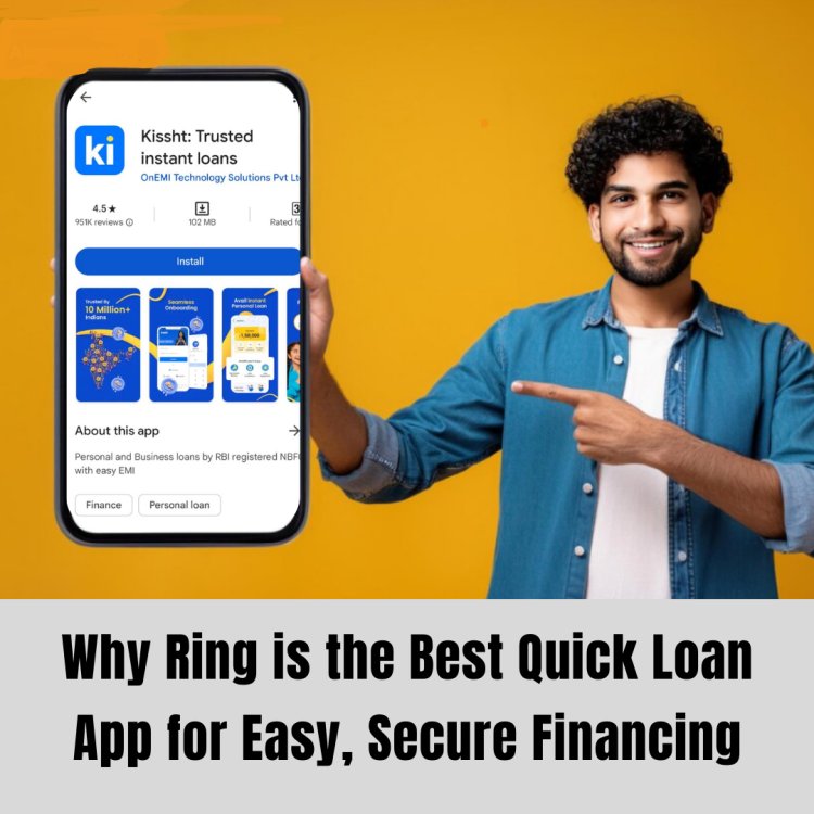 Why Ring is the Best Quick Loan App for Easy, Secure Financing