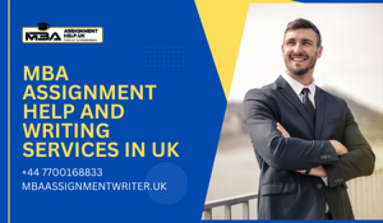 MBA Assignment Help and Writing Services for UK Students