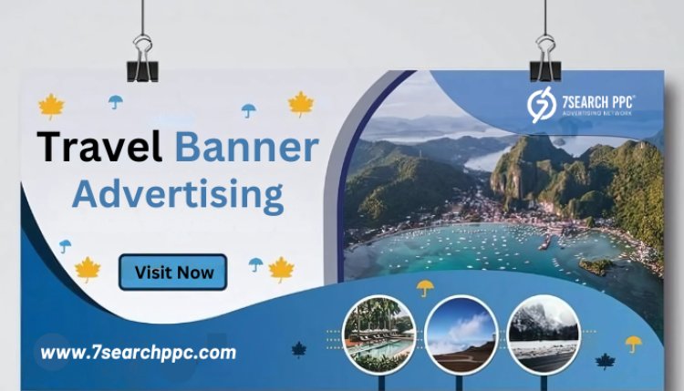 Secrets to Designing High-Impact Travel Banner Ads Online