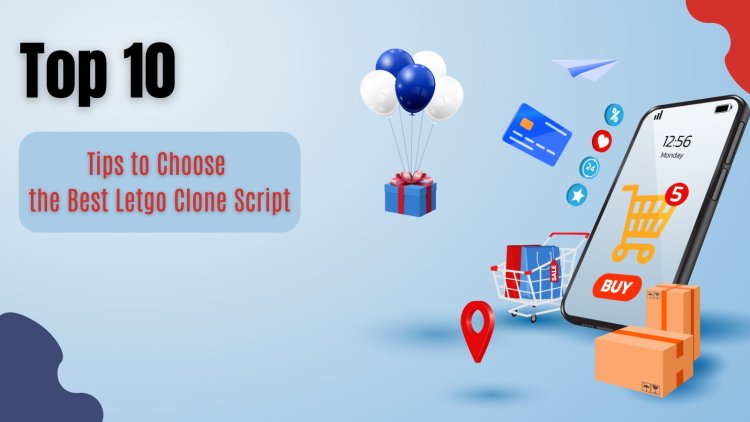 Top 10 Tips to Choose the Best Letgo Clone Script