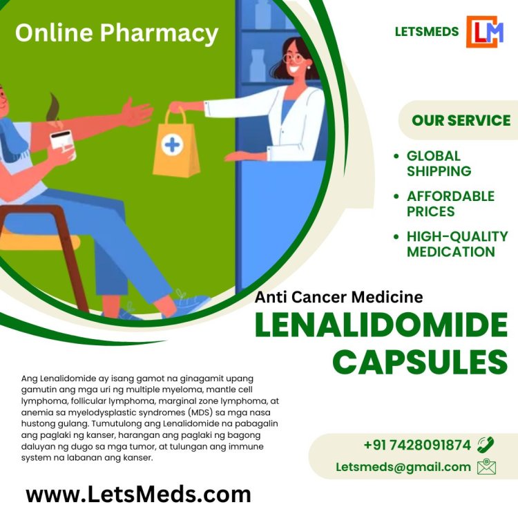 Where to Buy Affordable Lenalidomide Capsules in the Philippines – LetsMeds is Your Trusted Source