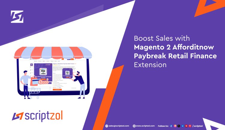 Boost Sales with Magento 2 Afforditnow Paybreak Retail Finance Extension