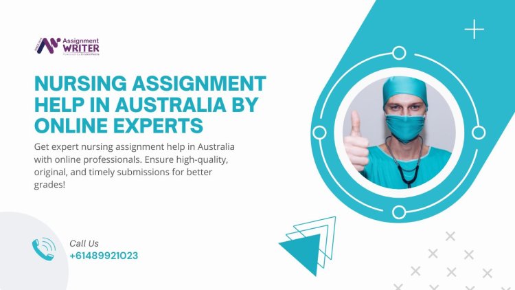 Nursing Assignment Help In Australia By Online Experts