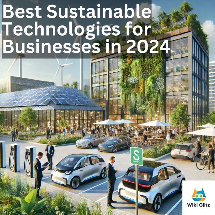 Which Sustainable Technologies Will Have the Biggest Impact on Businesses in 2024?