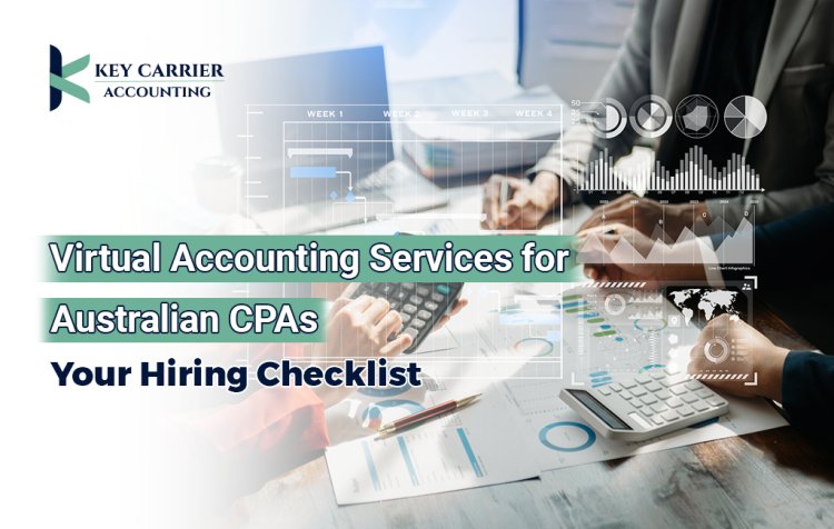 Virtual Accounting Services for Australian CPAs: Your Hiring Checklist