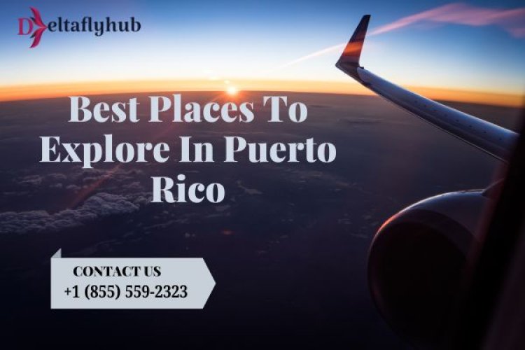 Best Places To Explore In Puerto Rico