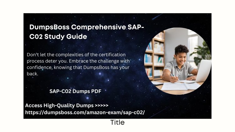 Pass SAP-C02 Confidently with DumpsBoss Study Guide