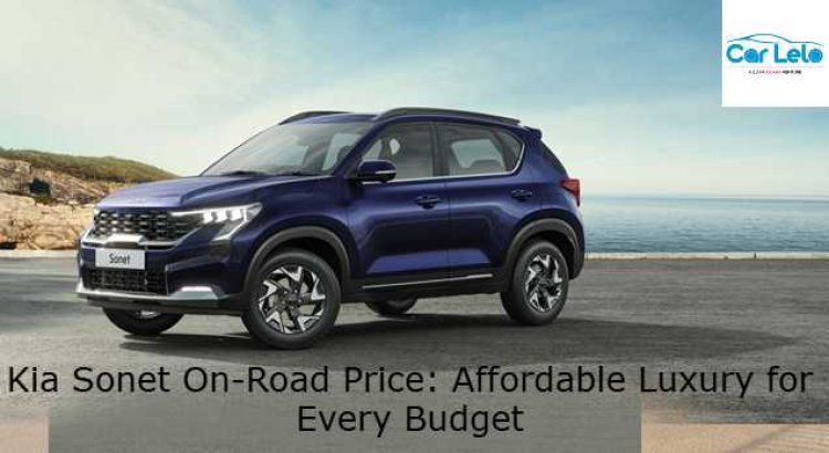 Kia Sonet On-Road Price: Affordable Luxury for Every Budget