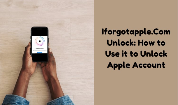 Iforgotapple.Com Unlock: How to Use it to Unlock Apple Account