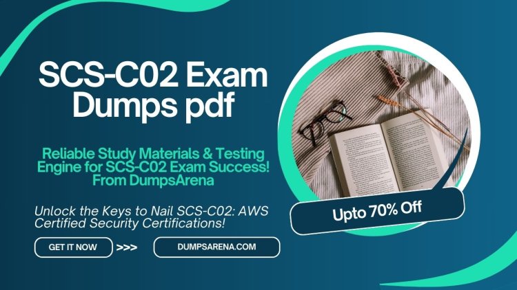 DumpsArena SCS-C02 Dumps – Study With Confidence