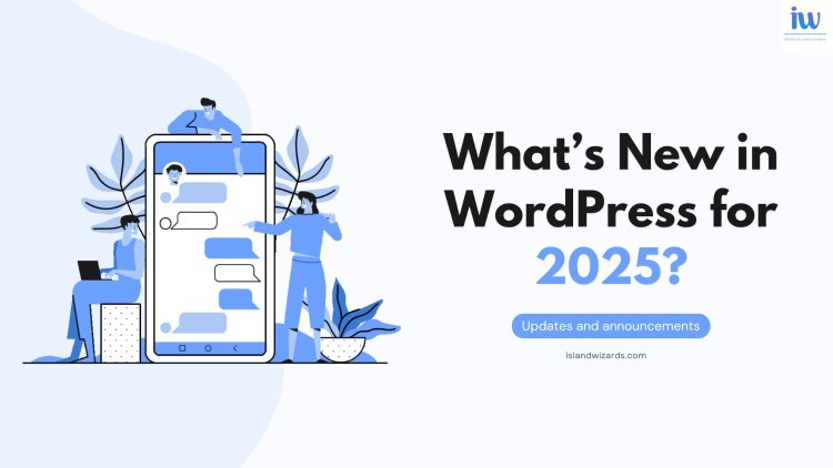 What’s New in WordPress for 2025?