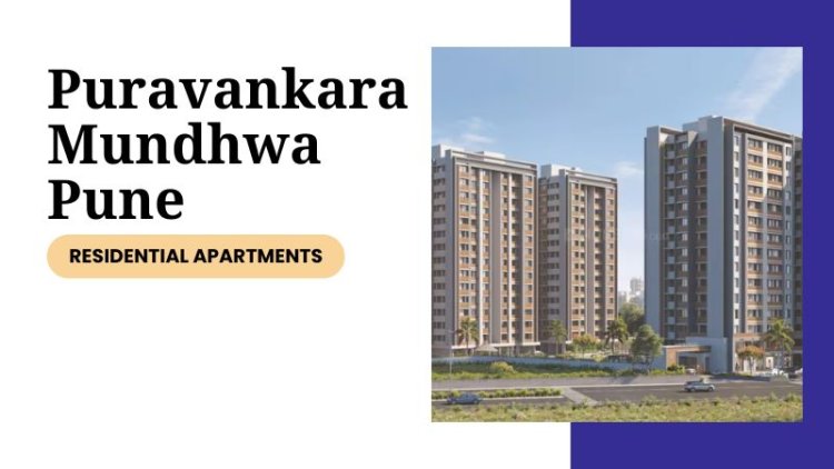 Puravankara Mundhwa Pune | Residential Homes For Investing