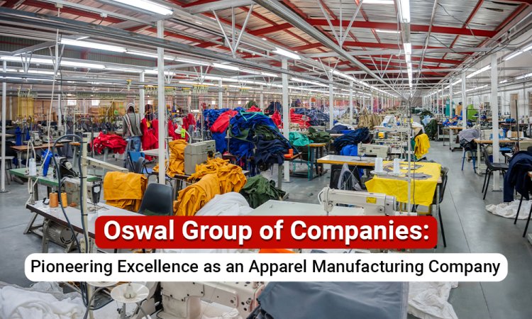 Apparel manufacturing company | Oswal group