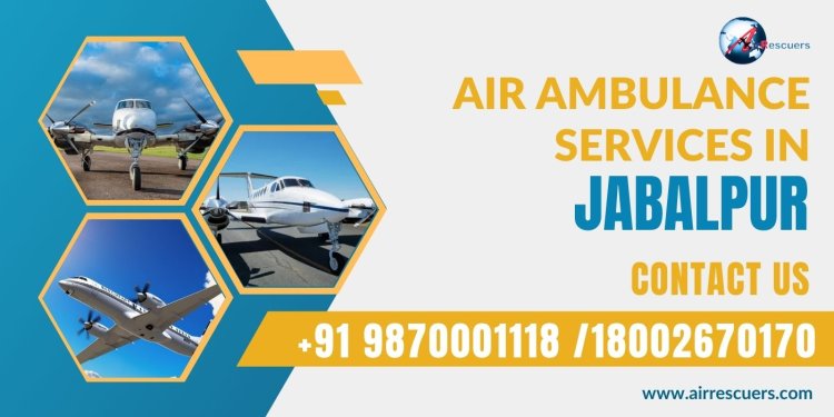 Trusted Air Ambulance Services in Jabalpur