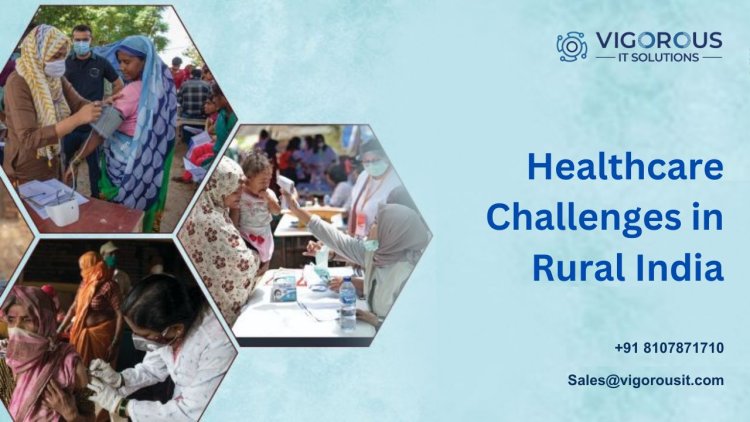 Healthcare Challenges in Rural India