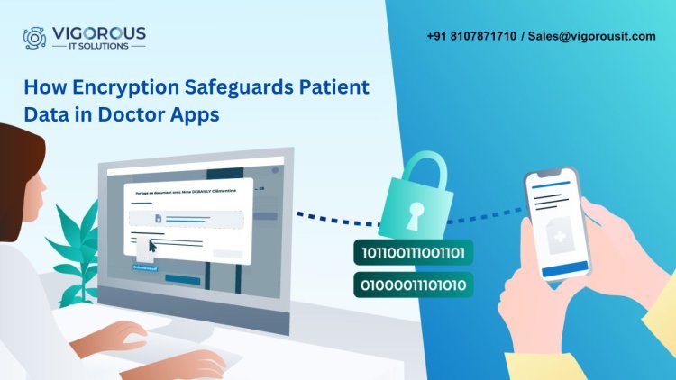 How Encryption Safeguards Patient Data in Doctor Apps