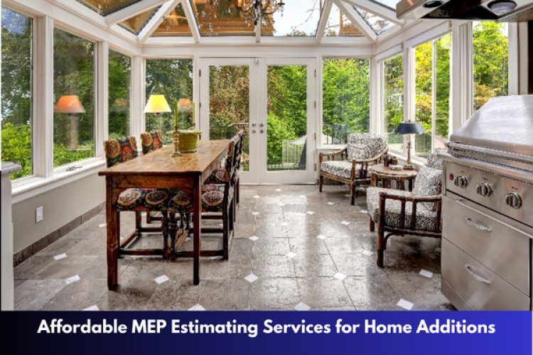 Affordable MEP Estimating Services for Home Additions