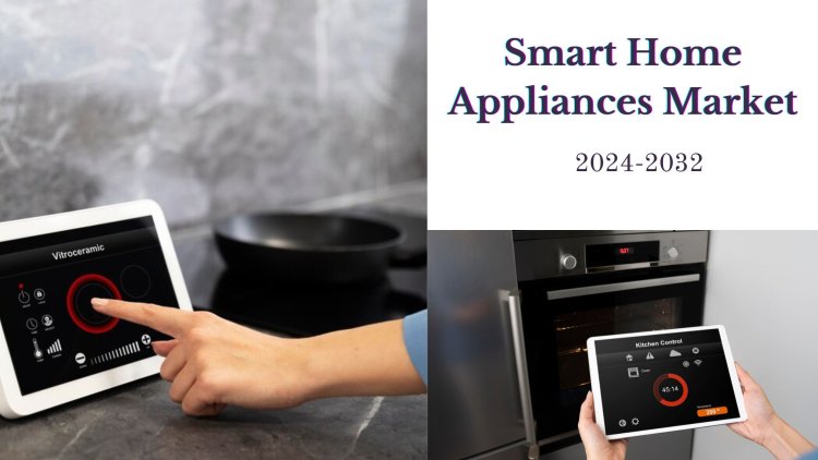 Smart Home Appliances Market Size, Share, Growth Trends, and Competitive Analysis to 2032