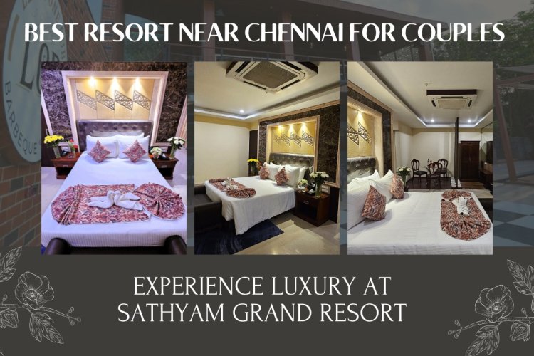 Resorts Near Chennai for Couples - Sathyam Grand Resort