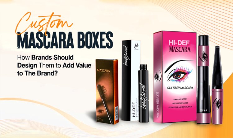 Custom Mascara Boxes in Texas: Elevating Your Brand with Stylish Packaging