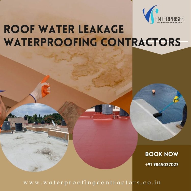 Roof Water Leakage Waterproofing Contractors in Bangalore