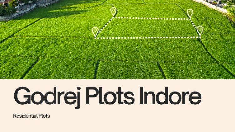 Godrej Plots Indore | New Housing Property For Sale