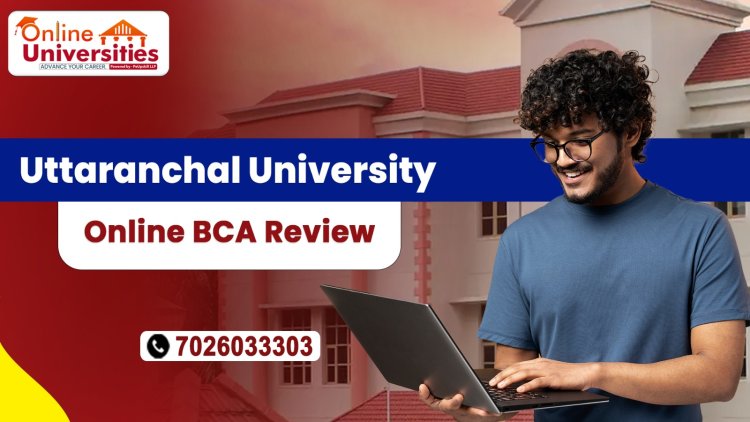 Uttaranchal University Online BCA Review