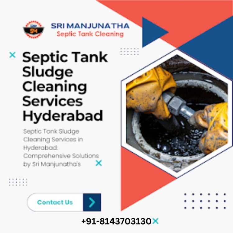 Septic Tank Sludge Cleaning Services in Hyderabad