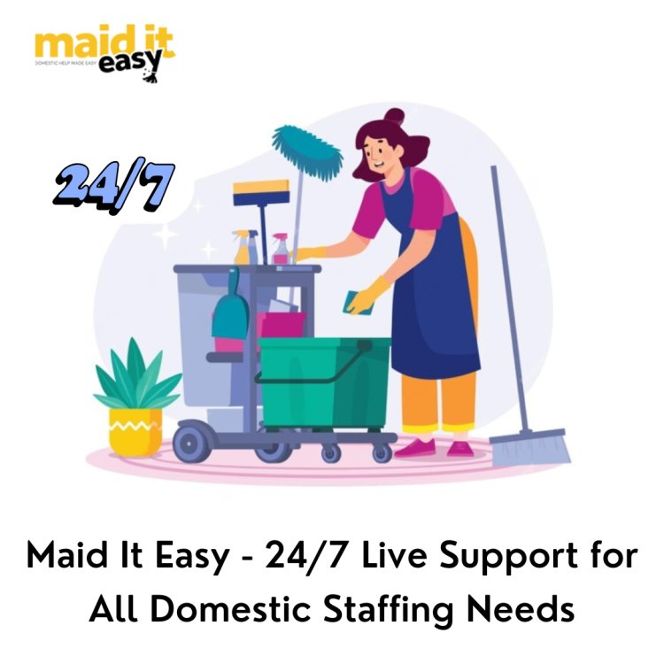 Maid It Easy - 24/7 Live Support for All Domestic Staffing Needs