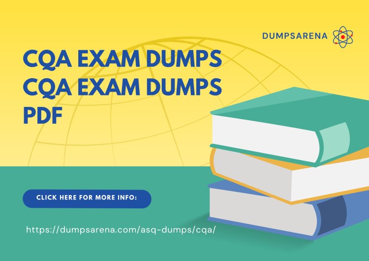 Certified Quality Auditor Exam Success with Verified DumpsArena CQA Exam Dumps