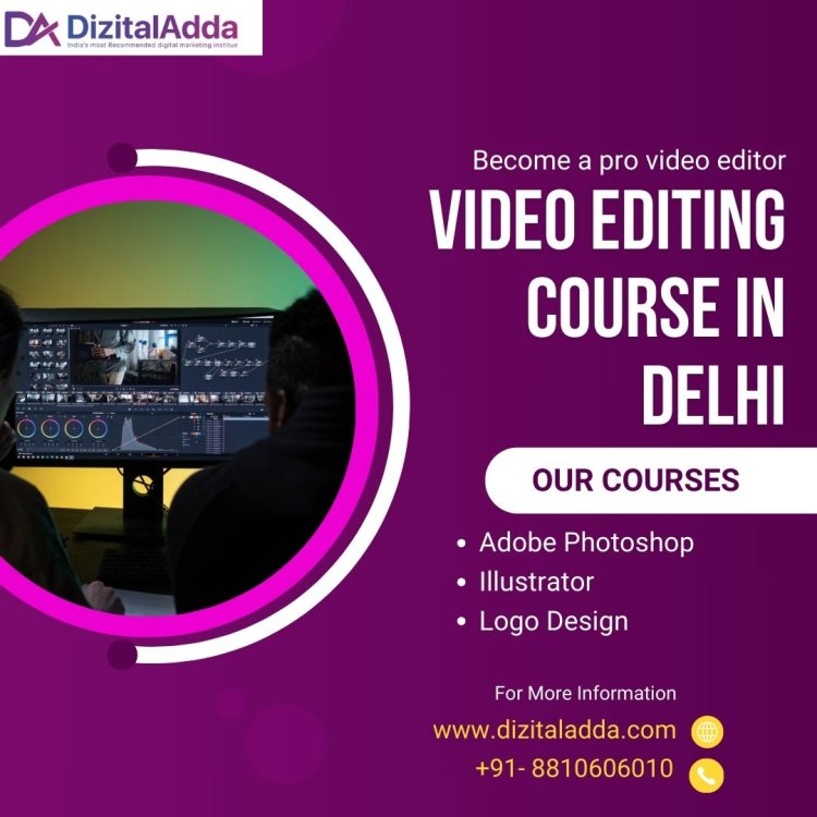 Top Video Editing Course in Delhi - Master the Art of Video Creation