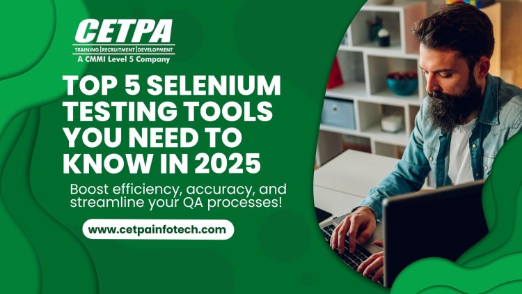 Top 5 Selenium Testing Tools You Need to Know in 2025