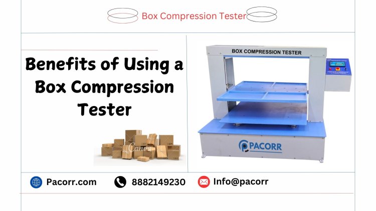 How the Box Compression Tester Can Solve Packaging Problems Effectively