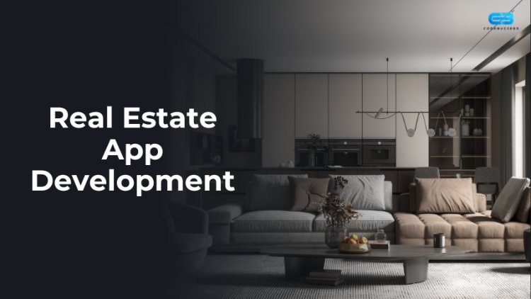 Real Estate App Development: Features, Costs, and Technology Guide