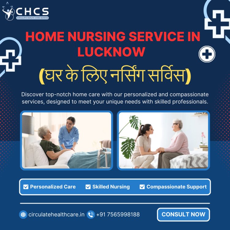 Home Nursing Service in Lucknow (घर के लिए नर्सिंग सर्विस)