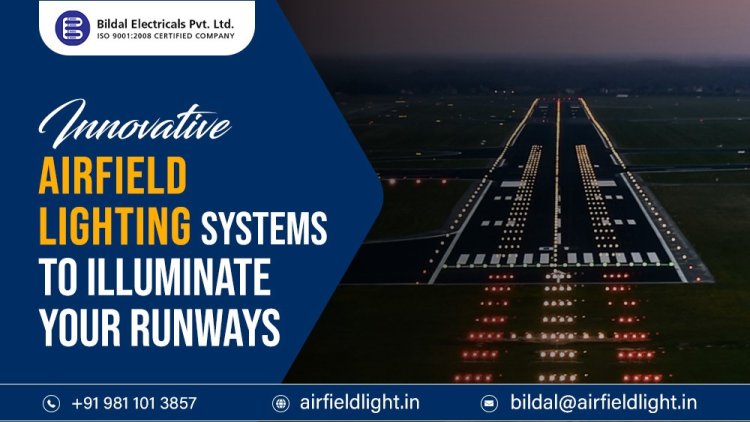 Innovative Airfield Lighting Systems to Illuminate Your Runways