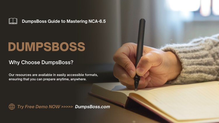 DumpsBoss The Ultimate NCA-6.5 Study Guide Resource