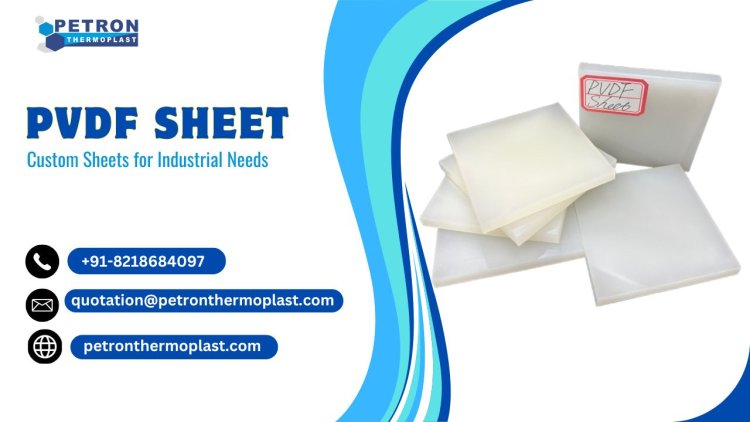 Buy PVDF Sheets for Industrial Needs – Petron Thermoplast