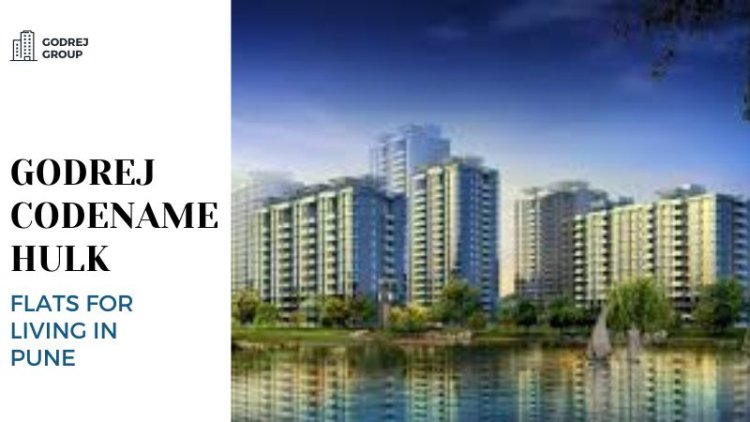 Godrej Codename Hulk | Flats for Living in Pune