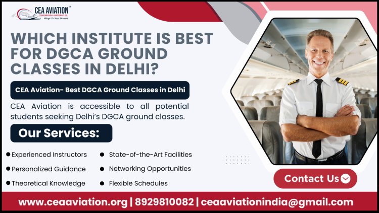 Which institute is best for DGCA ground classes in Delhi?