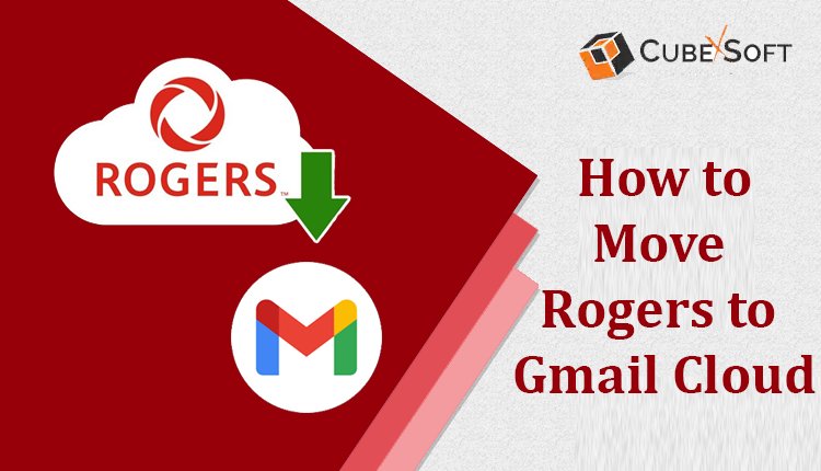 Guide on How to Backup Rogers Email to Gmail Account