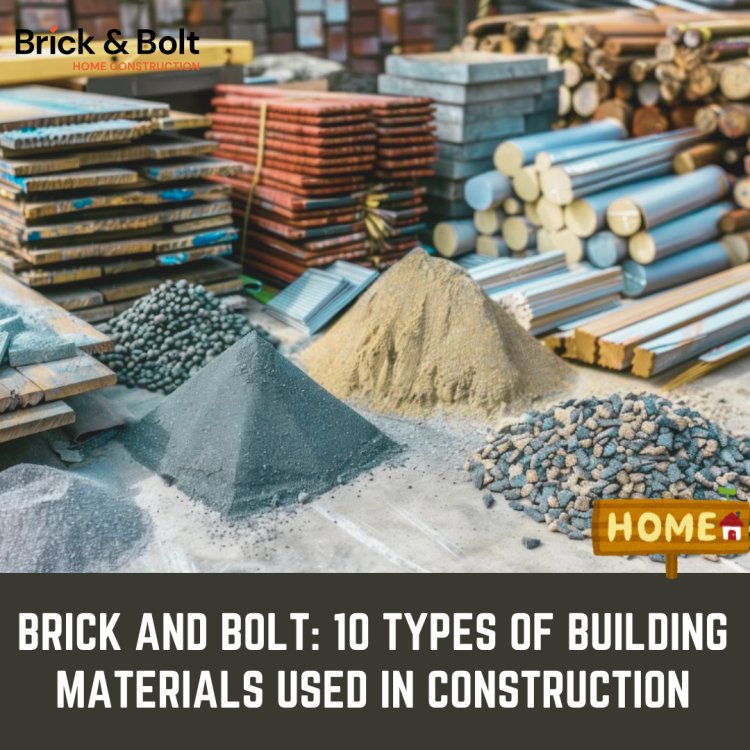 Brick And Bolt: 10 Types of Building Materials Used in Construction