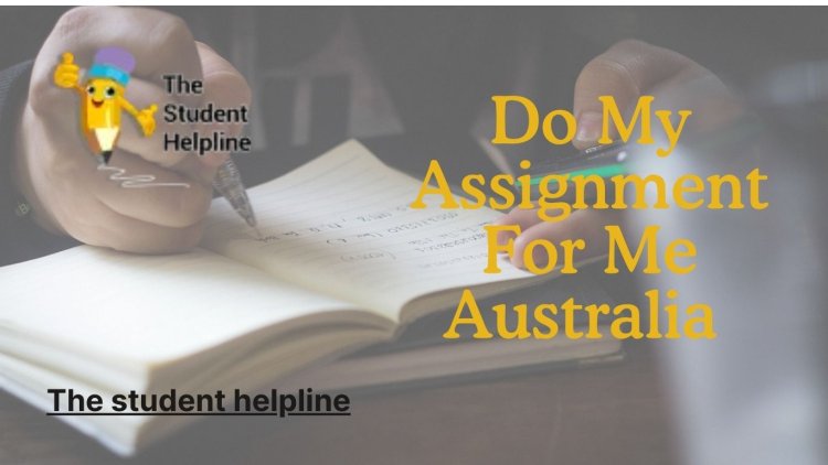 Balancing Life and Studies: The Role of 'Do My Assignment for Me Australia