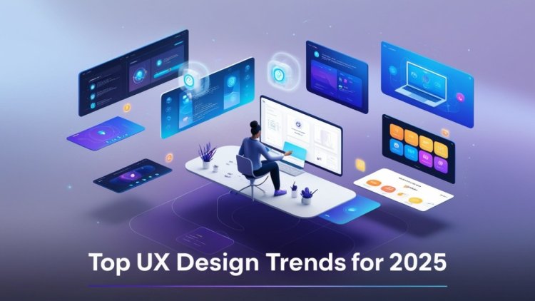 Top Trends: User Experience (UX) Web Design for 2025