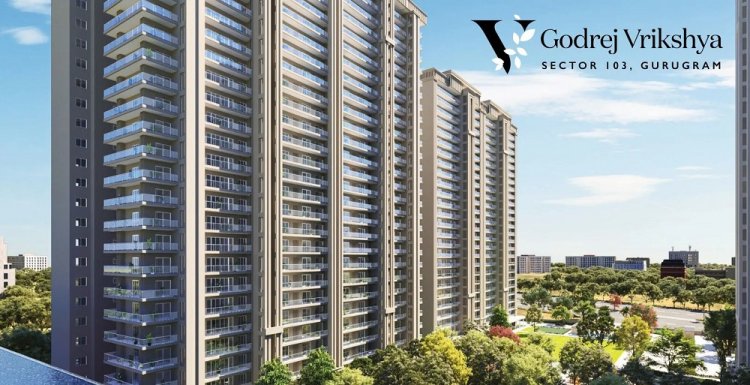 Godrej Vrikshya: Experience Ultimate Luxury in Sector 103, Gurgaon